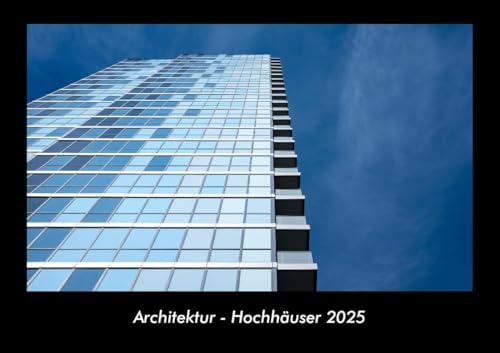Architektur - Hochhäuser 2025 Fotokalender DIN A3: Monatskalender mit Bild-Motiven aus Industrie, Architektur, Wirtschaft und Unternehmen Architektur - Hochhäuser 2025 Fotokalender DIN A3: Monatskalender mit Bild-Motiven aus Industrie, Architektur, Wirtschaft und Unternehmen von Vero Kalender