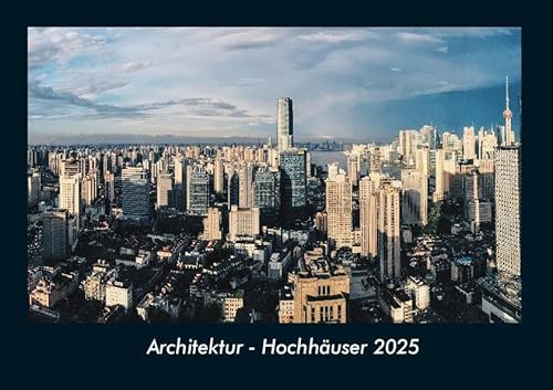 Architektur - Hochhäuser 2025 Fotokalender DIN A4: Monatskalender mit Bild-Motiven aus Industrie, Architektur, Wirtschaft und Unternehmen Architektur - Hochhäuser 2025 Fotokalender DIN A4: Monatskalender mit Bild-Motiven aus Industrie, Architektur, Wirtschaft und Unternehmen