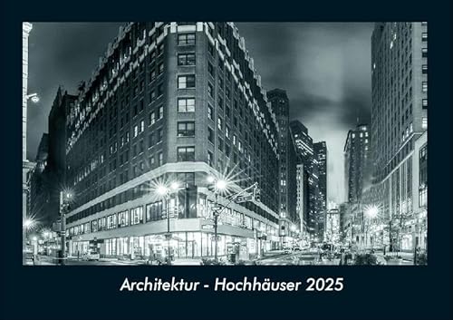 Architektur - Hochhäuser 2025 Fotokalender DIN A4: Monatskalender mit Bild-Motiven aus Industrie, Architektur, Wirtschaft und Unternehmen Architektur - Hochhäuser 2025 Fotokalender DIN A4: Monatskalender mit Bild-Motiven aus Industrie, Architektur, Wirtschaft und Unternehmen
