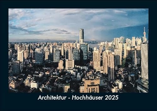 Architektur - Hochhäuser 2025 Fotokalender DIN A5: Monatskalender mit Bild-Motiven aus Industrie, Architektur, Wirtschaft und Unternehmen Architektur - Hochhäuser 2025 Fotokalender DIN A5: Monatskalender mit Bild-Motiven aus Industrie, Architektur, Wirtschaft und Unternehmen
