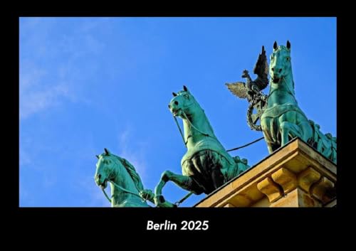 Berlin 2025 Fotokalender DIN A3: Monatskalender mit Bild-Motiven aus Orten und Städten, Ländern und Kontinenten Berlin 2025 Fotokalender DIN A3: Monatskalender mit Bild-Motiven aus Orten und Städten, Ländern und Kontinenten