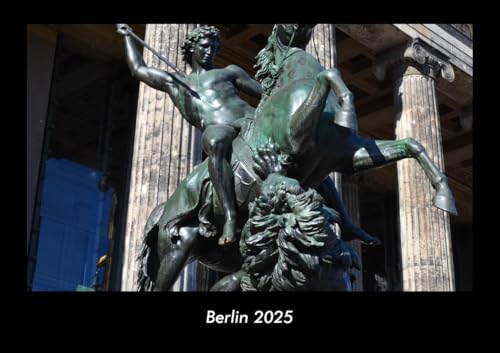 Berlin 2025 Fotokalender DIN A3: Monatskalender mit Bild-Motiven aus Orten und Städten, Ländern und Kontinenten Berlin 2025 Fotokalender DIN A3: Monatskalender mit Bild-Motiven aus Orten und Städten, Ländern und Kontinenten