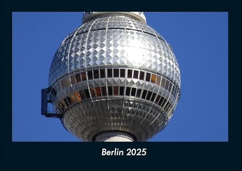 Berlin 2025 Fotokalender DIN A4: Monatskalender mit Bild-Motiven aus Orten und Städten, Ländern und Kontinenten Berlin 2025 Fotokalender DIN A4: Monatskalender mit Bild-Motiven aus Orten und Städten, Ländern und Kontinenten