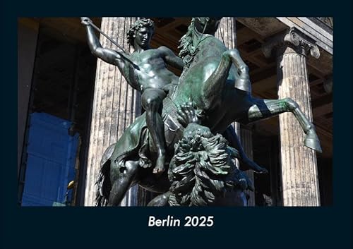 Berlin 2025 Fotokalender DIN A4: Monatskalender mit Bild-Motiven aus Orten und Städten, Ländern und Kontinenten Berlin 2025 Fotokalender DIN A4: Monatskalender mit Bild-Motiven aus Orten und Städten, Ländern und Kontinenten