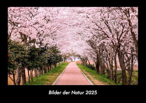 Bilder der Natur 2025 Fotokalender DIN A3: Monatskalender mit Bild-Motiven aus Fauna und Flora, Natur, Blumen und Pflanzen Bilder der Natur 2025 Fotokalender DIN A3: Monatskalender mit Bild-Motiven aus Fauna und Flora, Natur, Blumen und Pflanzen