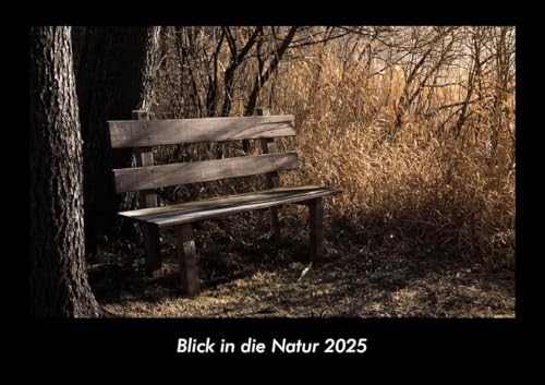 Blick in die Natur 2025 Fotokalender DIN A3: Monatskalender mit Bild-Motiven aus Fauna und Flora, Natur, Blumen und Pflanzen Blick in die Natur 2025 Fotokalender DIN A3: Monatskalender mit Bild-Motiven aus Fauna und Flora, Natur, Blumen und Pflanzen