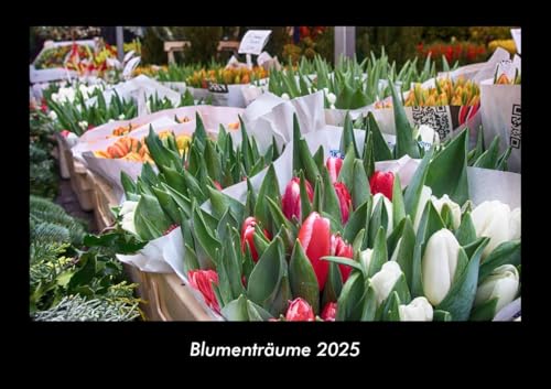 Blumenträume 2025 Fotokalender DIN A3: Monatskalender mit Bild-Motiven aus Orten und Städten, Ländern und Kontinenten Blumenträume 2025 Fotokalender DIN A3: Monatskalender mit Bild-Motiven aus Orten und Städten, Ländern und Kontinenten