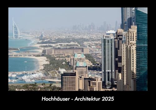 Hochhäuser - Architektur 2025 Fotokalender DIN A3: Monatskalender mit Bild-Motiven aus Industrie, Architektur, Wirtschaft und Unternehmen Hochhäuser - Architektur 2025 Fotokalender DIN A3: Monatskalender mit Bild-Motiven aus Industrie, Architektur, Wirtschaft und Unternehmen