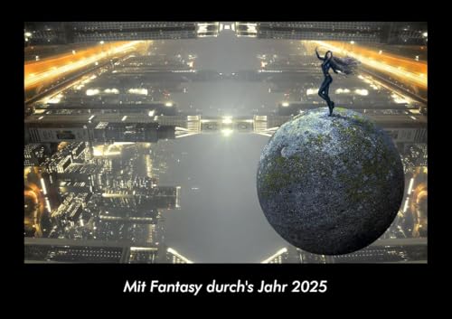 Mit Fantasy durch's Jahr 2025 Fotokalender DIN A3: Monatskalender mit Bild-Motiven aus unterschiedlichen Motiven, Grafiken und Zeichnungen Mit Fantasy durch's Jahr 2025 Fotokalender DIN A3: Monatskalender mit Bild-Motiven aus unterschiedlichen Motiven, Grafiken und Zeichnungen