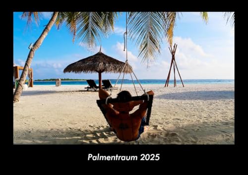Palmentraum 2025 Fotokalender DIN A3: Monatskalender mit Bild-Motiven aus Fauna und Flora, Natur, Blumen und Pflanzen Palmentraum 2025 Fotokalender DIN A3: Monatskalender mit Bild-Motiven aus Fauna und Flora, Natur, Blumen und Pflanzen