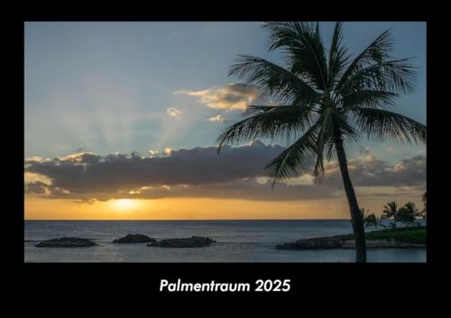 Palmentraum 2025 Fotokalender DIN A3: Monatskalender mit Bild-Motiven aus Fauna und Flora, Natur, Blumen und Pflanzen Palmentraum 2025 Fotokalender DIN A3: Monatskalender mit Bild-Motiven aus Fauna und Flora, Natur, Blumen und Pflanzen