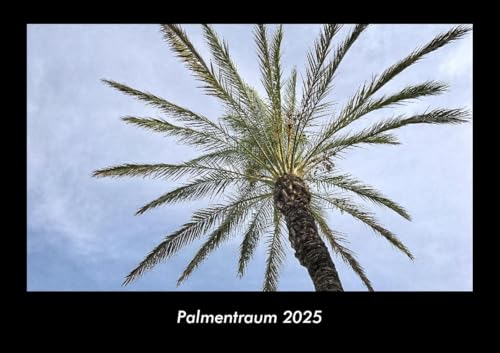 Palmentraum 2025 Fotokalender DIN A3: Monatskalender mit Bild-Motiven aus Fauna und Flora, Natur, Blumen und Pflanzen Palmentraum 2025 Fotokalender DIN A3: Monatskalender mit Bild-Motiven aus Fauna und Flora, Natur, Blumen und Pflanzen
