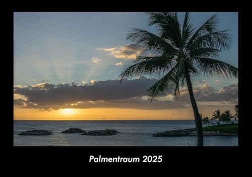 Palmentraum 2025 Fotokalender DIN A3: Monatskalender mit Bild-Motiven aus Fauna und Flora, Natur, Blumen und Pflanzen Palmentraum 2025 Fotokalender DIN A3: Monatskalender mit Bild-Motiven aus Fauna und Flora, Natur, Blumen und Pflanzen