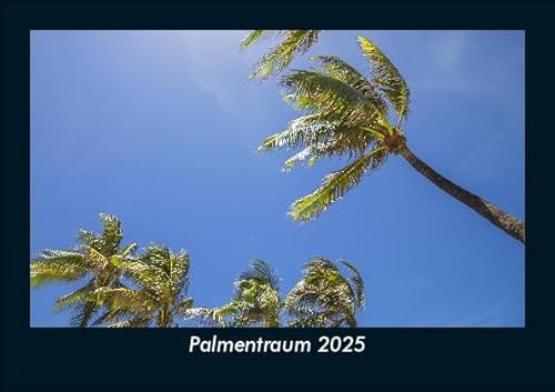 Palmentraum 2025 Fotokalender DIN A5: Monatskalender mit Bild-Motiven aus Fauna und Flora, Natur, Blumen und Pflanzen Palmentraum 2025 Fotokalender DIN A5: Monatskalender mit Bild-Motiven aus Fauna und Flora, Natur, Blumen und Pflanzen