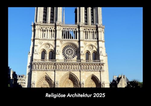 Religiöse Architektur 2025 Fotokalender DIN A3: Monatskalender mit Bild-Motiven aus Industrie, Architektur, Wirtschaft und Unternehmen Religiöse Architektur 2025 Fotokalender DIN A3: Monatskalender mit Bild-Motiven aus Industrie, Architektur, Wirtschaft und Unternehmen
