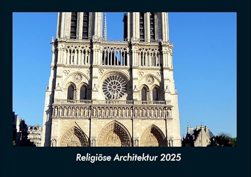 Religiöse Architektur 2025 Fotokalender DIN A4: Monatskalender mit Bild-Motiven aus Industrie, Architektur, Wirtschaft und Unternehmen Religiöse Architektur 2025 Fotokalender DIN A4: Monatskalender mit Bild-Motiven aus Industrie, Architektur, Wirtschaft und Unternehmen