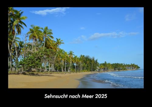Sehnsucht nach Meer 2025 Fotokalender DIN A3: Monatskalender mit Bild-Motiven aus Fauna und Flora, Natur, Blumen und Pflanzen Sehnsucht nach Meer 2025 Fotokalender DIN A3: Monatskalender mit Bild-Motiven aus Fauna und Flora, Natur, Blumen und Pflanzen