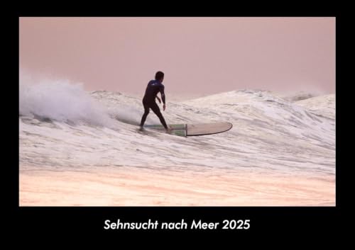 Sehnsucht nach Meer 2025 Fotokalender DIN A3: Monatskalender mit Bild-Motiven aus Orten und Städten, Ländern und Kontinenten Sehnsucht nach Meer 2025 Fotokalender DIN A3: Monatskalender mit Bild-Motiven aus Orten und Städten, Ländern und Kontinenten
