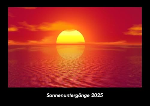 Sonnenuntergänge 2025 Fotokalender DIN A3: Monatskalender mit Bild-Motiven aus Fauna und Flora, Natur, Blumen und Pflanzen Sonnenuntergänge 2025 Fotokalender DIN A3: Monatskalender mit Bild-Motiven aus Fauna und Flora, Natur, Blumen und Pflanzen