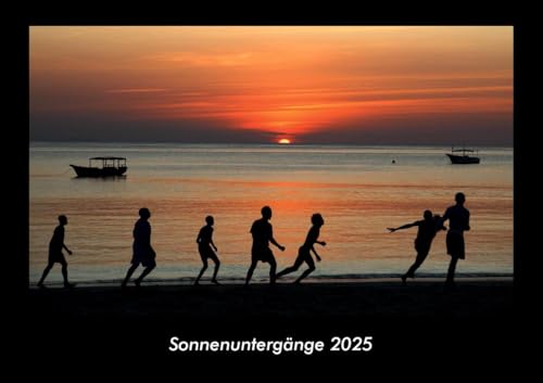 Sonnenuntergänge 2025 Fotokalender DIN A3: Monatskalender mit Bild-Motiven aus Fauna und Flora, Natur, Blumen und Pflanzen Sonnenuntergänge 2025 Fotokalender DIN A3: Monatskalender mit Bild-Motiven aus Fauna und Flora, Natur, Blumen und Pflanzen