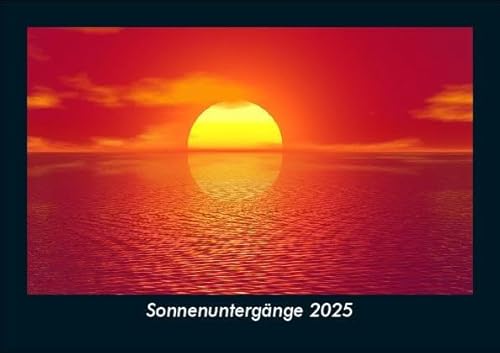 Sonnenuntergänge 2025 Fotokalender DIN A5: Monatskalender mit Bild-Motiven aus Fauna und Flora, Natur, Blumen und Pflanzen Sonnenuntergänge 2025 Fotokalender DIN A5: Monatskalender mit Bild-Motiven aus Fauna und Flora, Natur, Blumen und Pflanzen