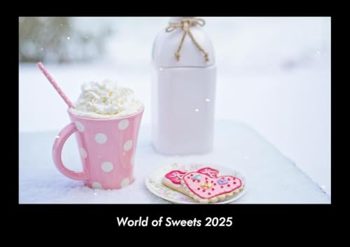 World of Sweets 2025 Fotokalender DIN A3: Monatskalender mit Bild-Motiven von Obst und Gemüse, Ernährung und Essen World of Sweets 2025 Fotokalender DIN A3: Monatskalender mit Bild-Motiven von Obst und Gemüse, Ernährung und Essen