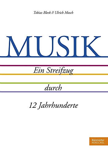 Musik - Ein Streifzug durch 12 Jahrhunderte. Eine Entdeckungsreise durch die Musikgeschichte Europas: Minnesang bis Pop & Rock / Klassik bis Jazz / ... bis Miles Davis I Phonograph bis Streaming von Henschel Verlag