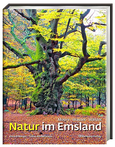 Natur im Emsland: Moore, Wasser, Wälder von Tecklenborg Verlag GmbH