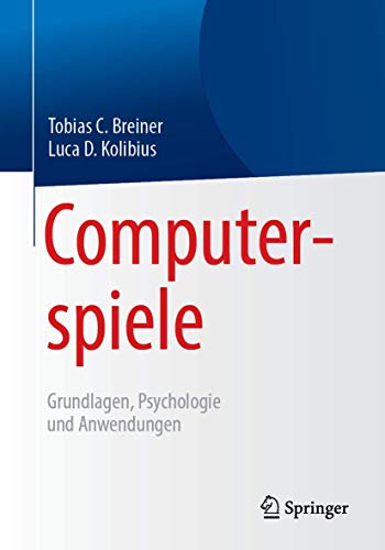 Computerspiele: Grundlagen, Psychologie und Anwendungen von Springer