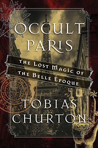 Occult Paris: The Lost Magic of the Belle Époque von Inner Traditions