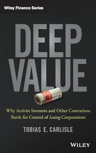 Deep Value: Why Activist Investors and Other Contrarians Battle for Control of Losing Corporations (Wiley Finance) von Wiley