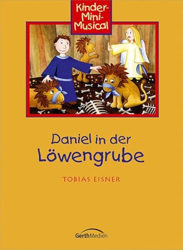 Daniel in der Löwengrube - Arbeitsheft: Kinder-Mini-Musical von Gerth Medien GmbH