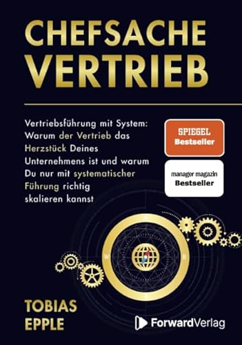 Chefsache Vertrieb: Vertriebsführung mit System: Warum der Vertrieb das Herzstück Deines Unternehmens ist und warum Du nur mit systematischer Führung richtig skalieren kannst