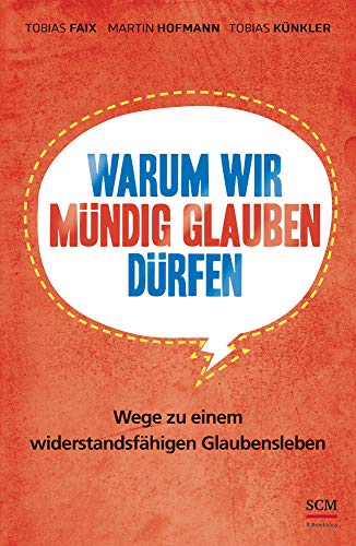 Warum wir mündig glauben dürfen: Wege zu einem widerstandsfähigen Glaubensleben von SCM Brockhaus, R.