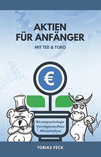 Aktien für Anfänger mit Ted & Toro: Börsenpsychologie, Vermögensaufbau, Aktienanalyse