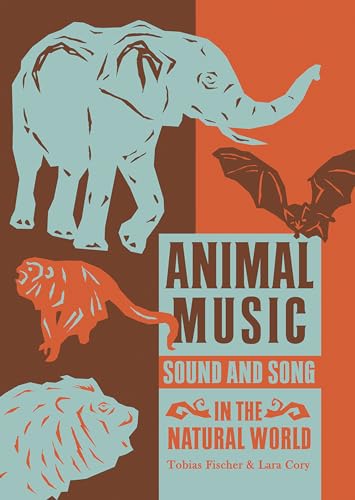 Animal Music: Sound and Song in the Natural World (Strange Attractor Press) von MIT Press