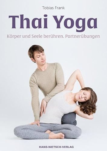 Thai Yoga: Körper und Seele berühren. Partnerübungen von HANS-NIETSCH-VERLAG OHG