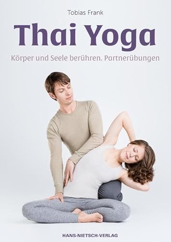 Thai Yoga: Körper und Seele berühren. Partnerübungen