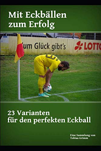 Mit Eckbällen zum Erfolg: 23 Eckballvarianten von Independently published