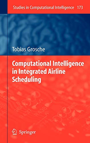 Computational Intelligence in Integrated Airline Scheduling (Studies in Computational Intelligence, Band 173) von Springer