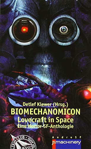 BIOMECHANOMICON: Lovecraft in Space - Eine Horror-SF-Anthologie (AndroSF: Die SF-Reihe für den Science Fiction Club Deutschland e.V. (SFCD)) von p.machinery