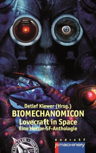 BIOMECHANOMICON: Lovecraft in Space - Eine Horror-SF-Anthologie (AndroSF: Die SF-Reihe für den Science Fiction Club Deutschland e.V. (SFCD)) von p.machinery