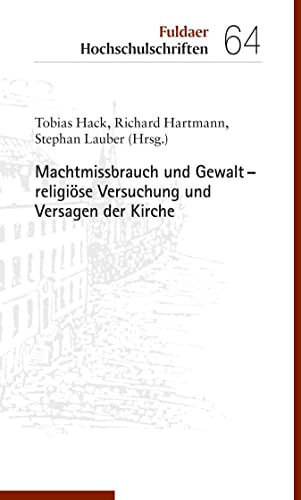 Machtmissbrauch und Gewalt – religiöse Versuchung und Versagen der Kirche (Fuldaer Hochschulschriften)
