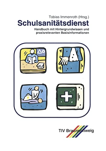 Schulsanitätsdienst. Handbuch mit Hintergrundwissen und praxisrelevanten Basisinformationen für Lehrer, Schüler und Mitarbeiter der Hilfsorganisationen.