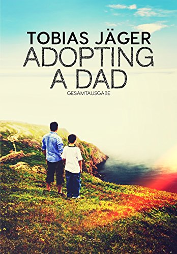 Adopting A Dad: Gesamtausgabe von CreateSpace Independent Publishing Platform
