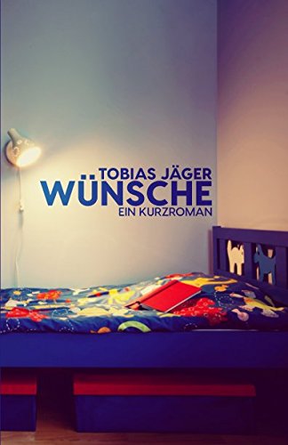 Wünsche: Ein Kurzroman von Independently published