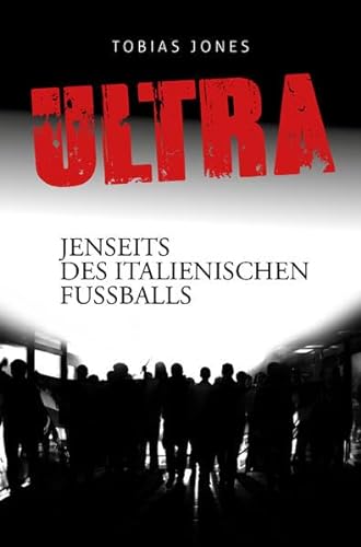 ULTRA - Jenseits des italienischen Fußballs