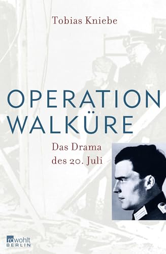 Operation Walküre: Das Drama des 20. Juli