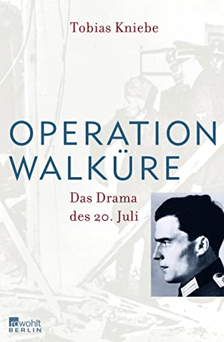 Operation Walküre: Das Drama des 20. Juli