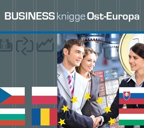 Express Wissen - Business Knigge Ost-Europa: Polen, Ungarn, Tschechien, Slowakei, Bulgarien, Rumänien (Express-Wissen / Von Experten für Experten: praxisnah – mobil – schnell – auf den Punkt.)